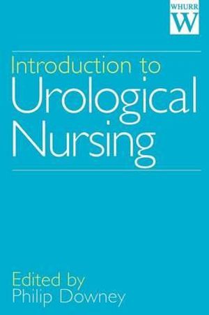 Introduction to Urological Nursing - Philip Downey