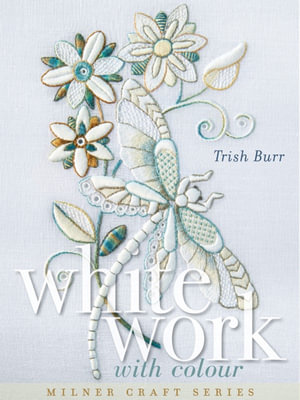 Whitework with Colour : Milner Craft - Trish Burr