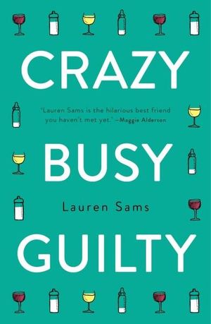 Crazy, Busy, Guilty  - Lauren Sams