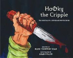 Hooky the Cripple : The Grim Tale of a Hunchback Who Triumphs - Mark "Chopper" Read