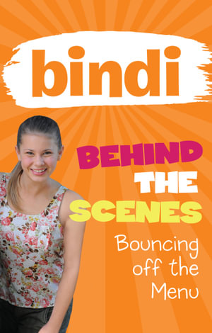 Bouncing Off the Menu : BIndi Behind the Scenes Series : Book 5 - Bindi Irwin
