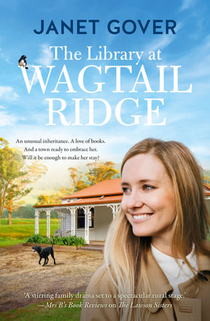 The Library at Wagtail Ridge : the new small-town romance and 2023's Ruby award winner. A heartwarming novel about family, belonging and love, perfe - Janet Gover