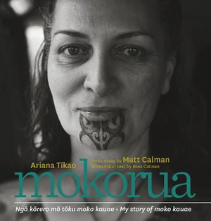 Mokorua : Nga korero mo toku moko kauae - My story of moko kauae - Ariana Tikao