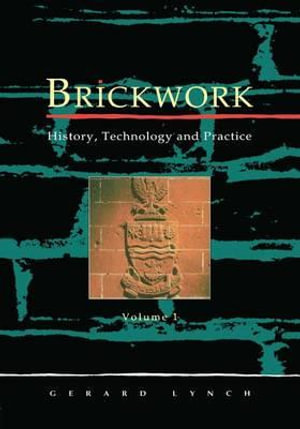 Brickwork : History, Technology and Practice: v.1 - Gerard C.J. Lynch