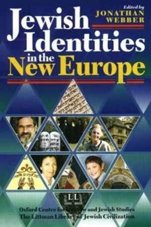 Jewish Identities in the New Europe : Littman Library of Jewish Civilization - Jonathan Webber