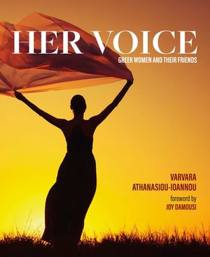 Her Voice : Greek Women and Their Friends - Varvara Athanasiou-Ioannou