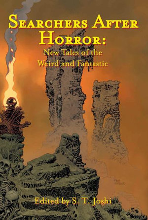 Searchers After Horror : New Tales of the Weird and Fantastic - Author S T Joshi