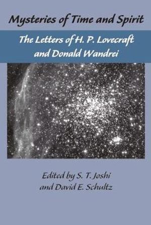The Lovecraft Letters Vol 1: Mysteries of Time and Spirit: Letters of H.P. Lovecraft & Donald Wandrei : The Lovecraft Letters,Volume One - H.P. Lovecraft