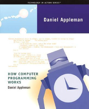 How Computer Programming Works : Technology in Action Series - Dan Appleman
