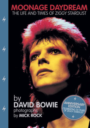 Moonage Daydream : The Life & Times of Ziggy Stardust - David Bowie