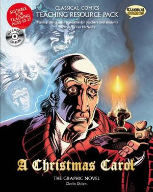 Classical Comics Teaching Resource Pack: A Christmas Carol : Making the classics accessible for teachers and students - Ian McNeilly