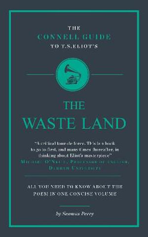 The Connell Guide To T.S. Eliot's The Waste Land : The Connell Guide To ... - Seamus Perry