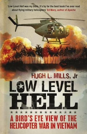 Low Level Hell : A Scout Pilot in the Big Red One - Hugh Mills