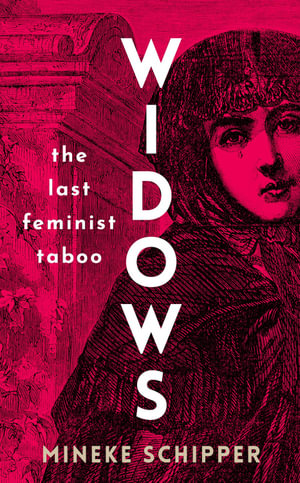 Widows : The Last Feminist Taboo - Mineke Schipper