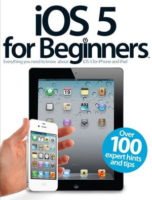 iOS 5 for Beginners - Imagine Publishing