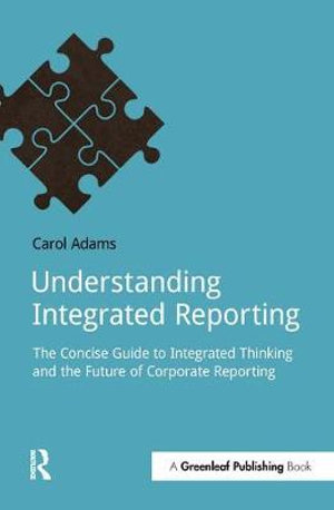 Understanding Integrated Reporting : The Concise Guide to Integrated Thinking and the Future of Corporate Reporting - Carol Adams