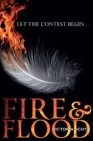 Fire and Flood : Let the Contest Begin... - Victoria Scott