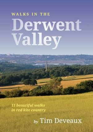 Walks in the Derwent Valley - Tim Deveaux