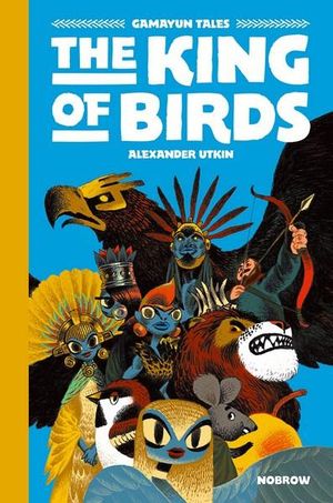 The King of Birds : Gamayun Tales : Gamayun Tales : Book 1 - Alexander Utkin