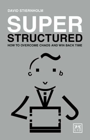 Super Structured : How to Overcome Chaos and Win Back Time - DAVID STIERNHOLM