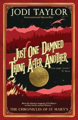 Just One Damned Thing After Another : The Chronicles of St. Mary's series - Jodi Taylor