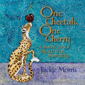 One Cheetah, One Cherry : A Book of Beautiful Numbers - Jackie Morris