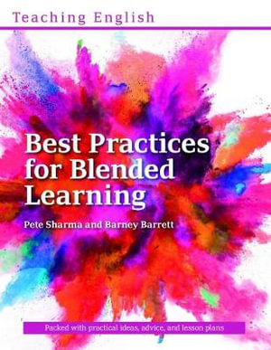 Best Practices for Blended Learning : Practical ideas and advice for language teachers and school managers running Blended Learning courses - Pete Sharma