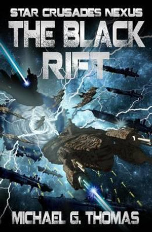The Black Rift : Star Crusades Nexus - Michael G Thomas