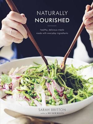 Naturally Nourished : Vibrant Meals That Come Together Quickly - Sarah Britton