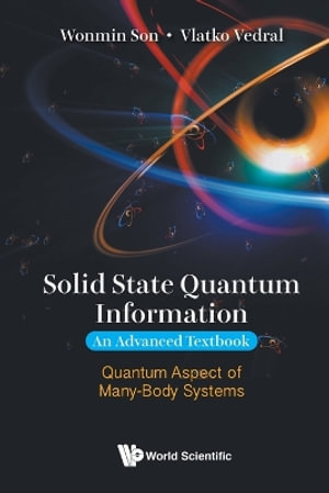 Solid State Quantum Information - An Advanced Textbook : Quantum Aspect Of Many-body Systems - Wonmin Son