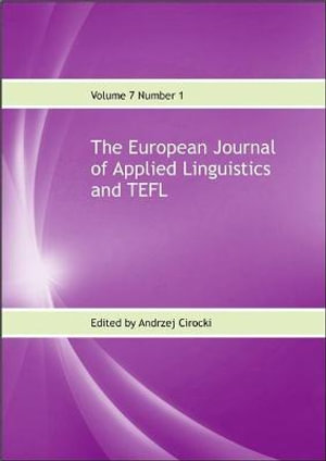 The European Journal of Applied Linguistics and TEFL Volume 7 Number 1 : The European Journal of Applied Linguistics and TEFL - Andrzej Cirocki