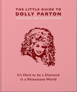 The Little Guide to Dolly Parton : It's Hard to be a Diamond in a Rhinestone World - Malcolm Croft