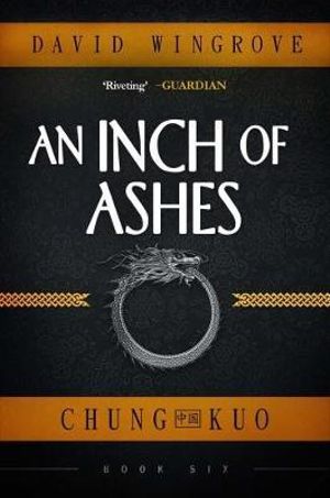 An Inch of Ashes : Chung Kuo Book 6 - David Wingrove