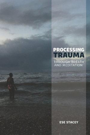 Processing Trauma : Through Breath and Meditation - Ese Stacey