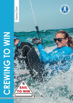 Crewing to Win : How to be the best crew & a great team - Saskia Clark