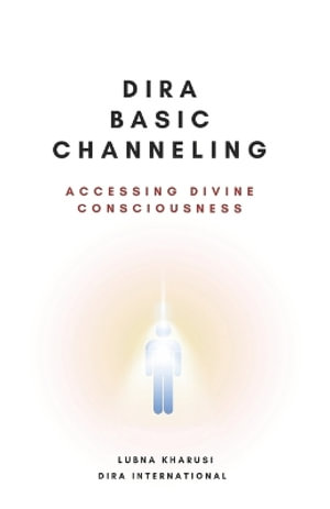 Dira Basic Channeling : Accessing Divine Consciousness - Lubna Kharusi