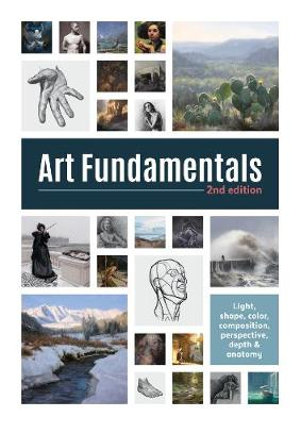 Art Fundamentals 2nd edition : Light, shape, color, perspective, depth, composition & anatomy - 3dtotal Publishing