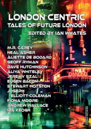 London Centric : Tales of Future London - Ian Whates