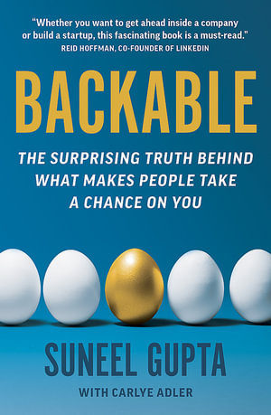 Backable : The surprising truth behind what makes people take a chance on you - Suneel Gupta