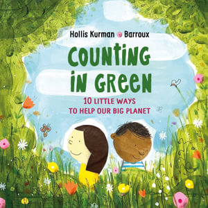 Counting in Green : Ten Little Ways to Save our Big Planet - Hollis Kurman