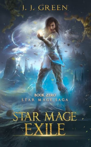 Star Mage Exile : Star Mage Saga - J J Green