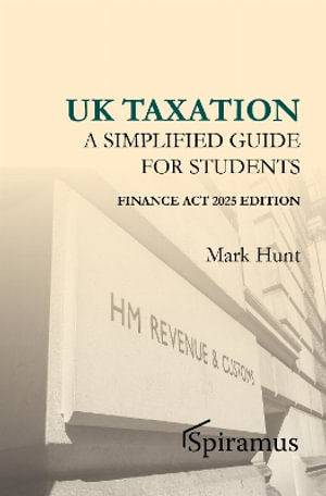 UK Taxation - a Simplified Taxation Guide for Students 2025/26 - Mark Hunt