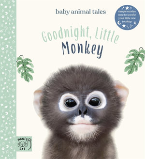 Goodnight, Little Monkey : Simple Stories Sure to Soothe Your Little One to Sleep - Amanda Wood