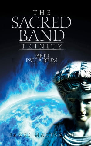 Palladium : The Sacred Band Trinity : Book 1 - James MacTavish