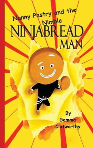 Nanny Pastry and the Nimble Ninjabread Man - Gemma Clatworthy