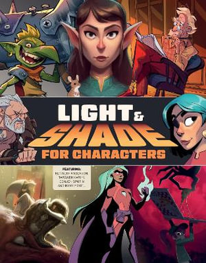 Light & Shade for Characters : Create & Learn Collection - Kenneth Anderson