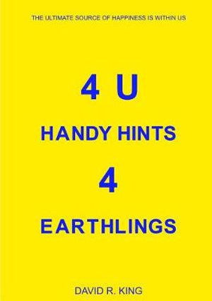 4U Handy Hints 4 Earthlings - David King