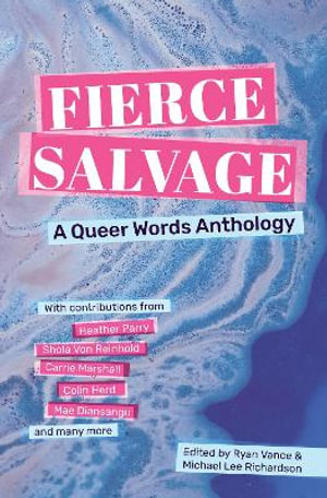 Fierce Salvage : A Queer Words Anthology - Michael Lee Richardson