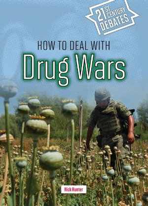 How to Deal With Drug Wars : Twenty-first Century Debates - Nick Hunter