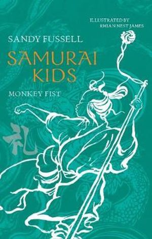 Samurai Kids : Monkey Fist : Samurai Kids Series : Book 4 - Sandy Fussell